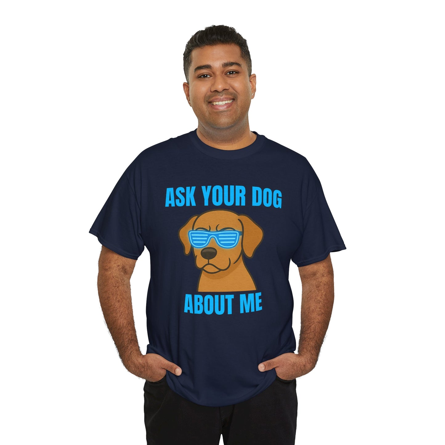 Ask Your Dog About Me T-Shirt