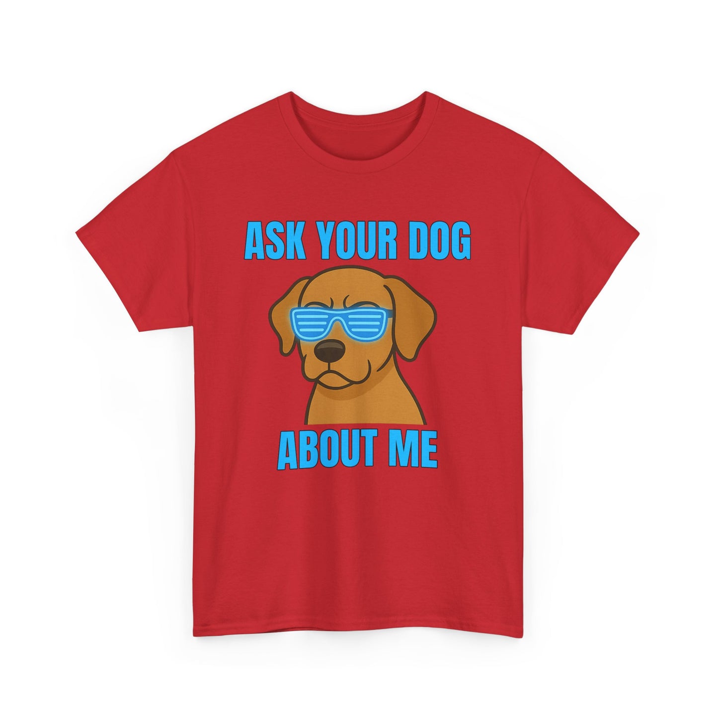 Ask Your Dog About Me T-Shirt