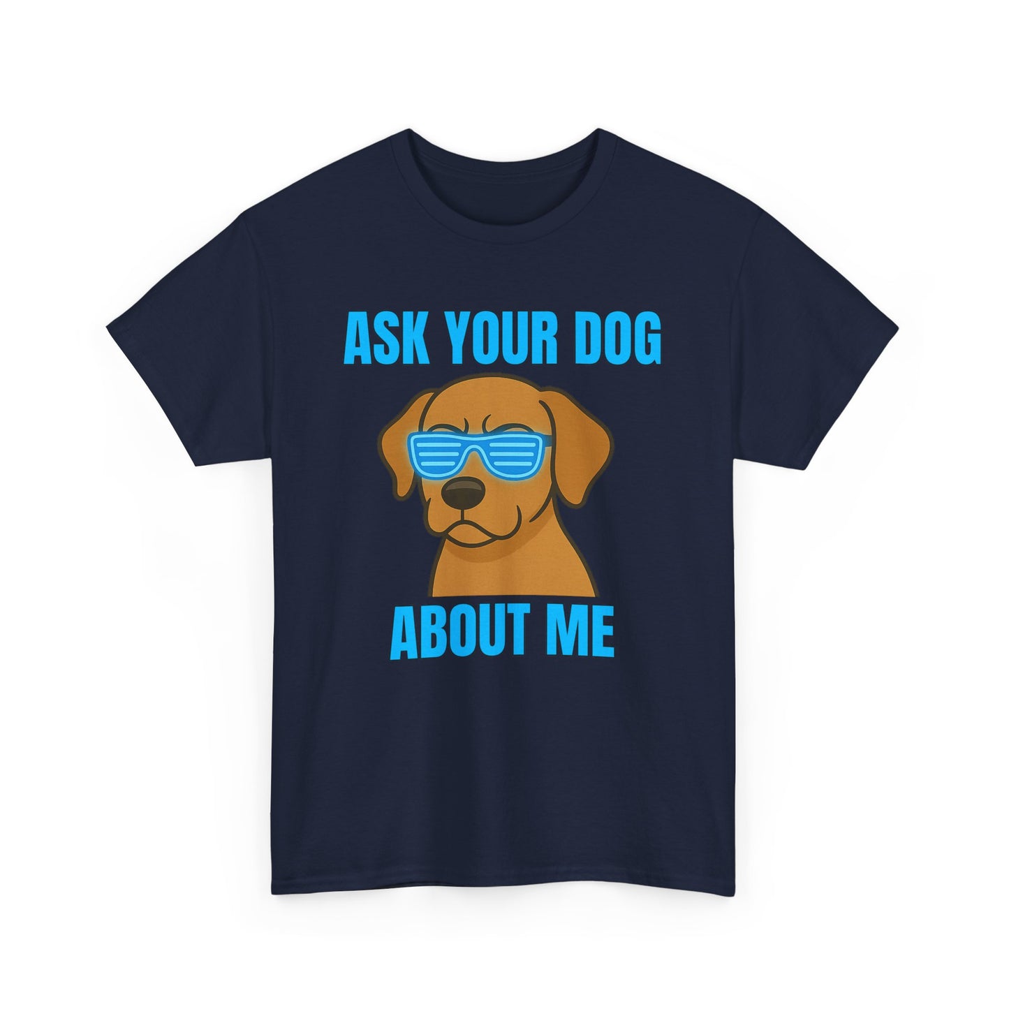 Ask Your Dog About Me T-Shirt
