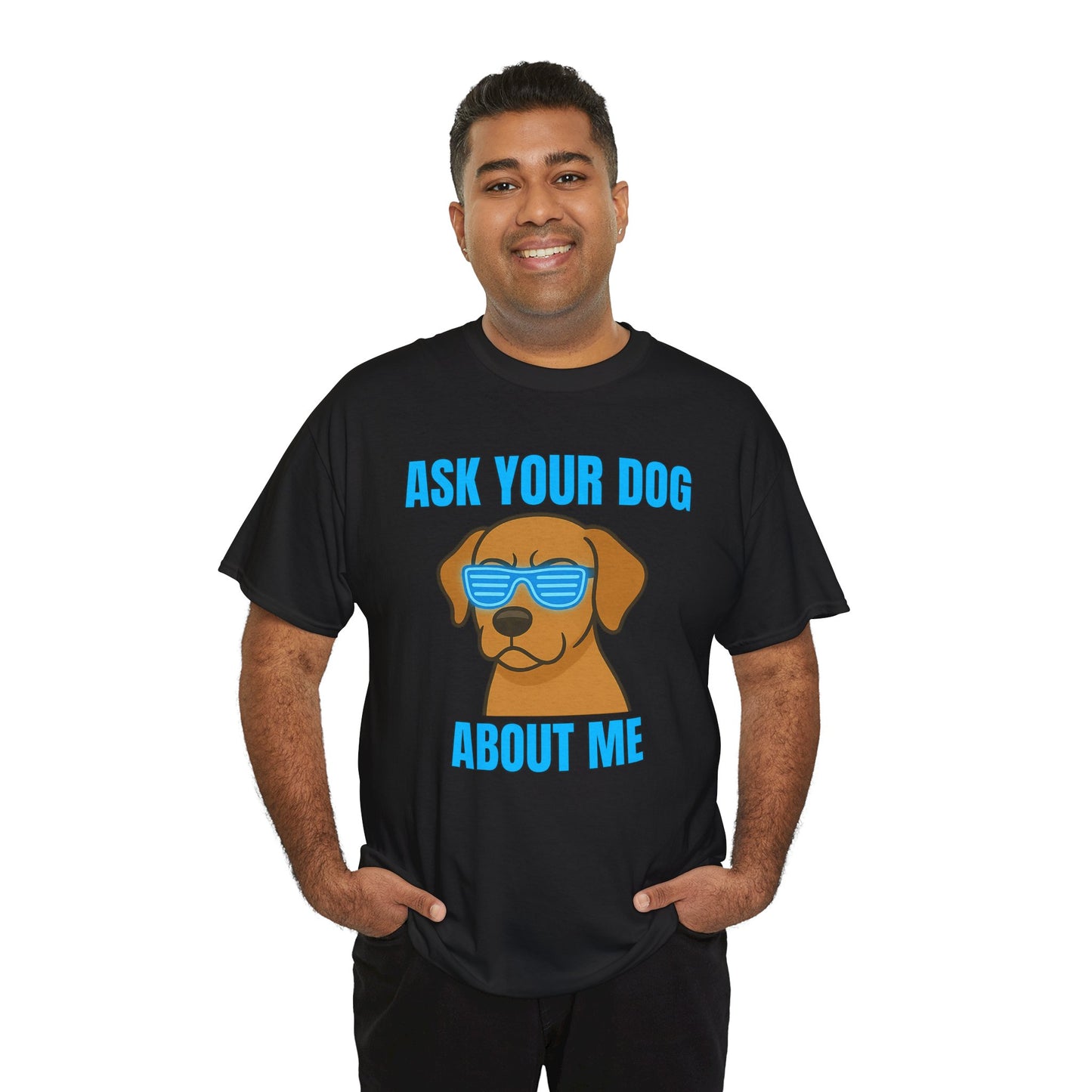 Ask Your Dog About Me T-Shirt