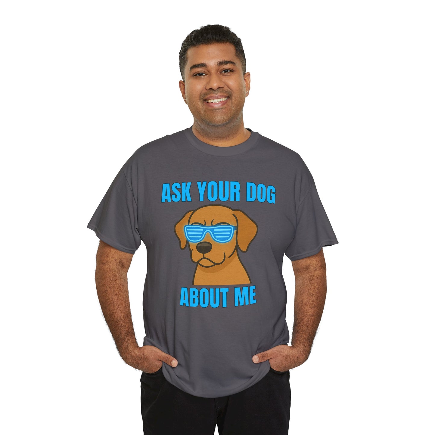 Ask Your Dog About Me T-Shirt