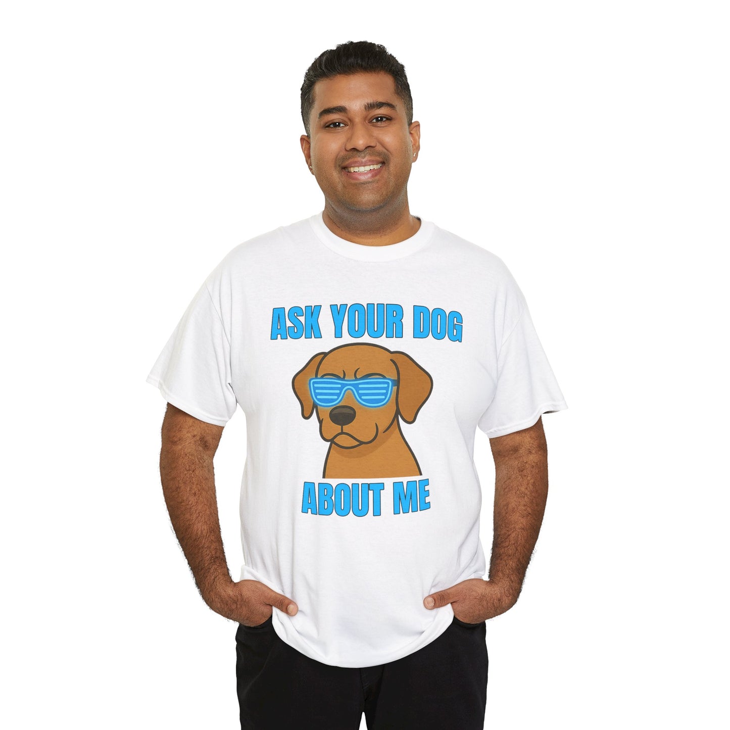Ask Your Dog About Me T-Shirt