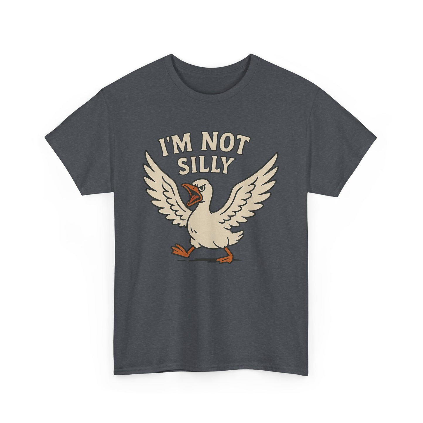 I'm Not Silly Goose T-Shirt