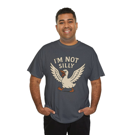 I'm Not Silly Goose T-Shirt