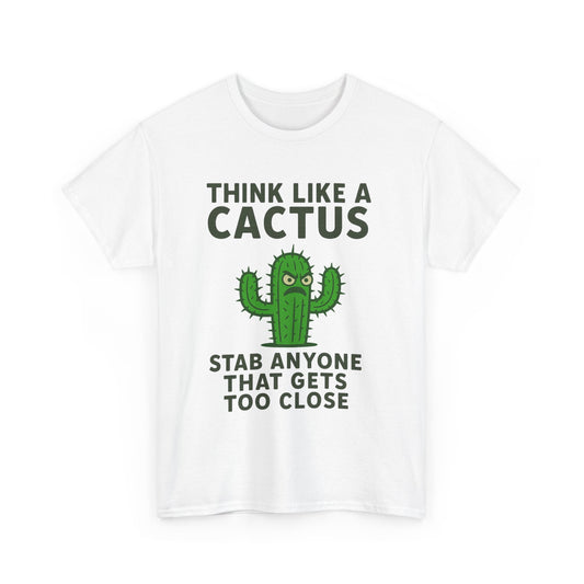 Think Like a Cactus T-Shirt