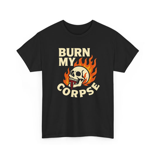 Burn My Corpse T-Shirt